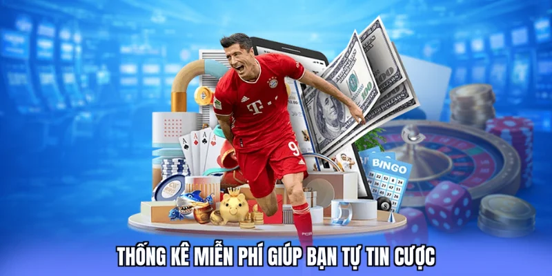 Thống kê miễn phí giúp bạn tự tin cược